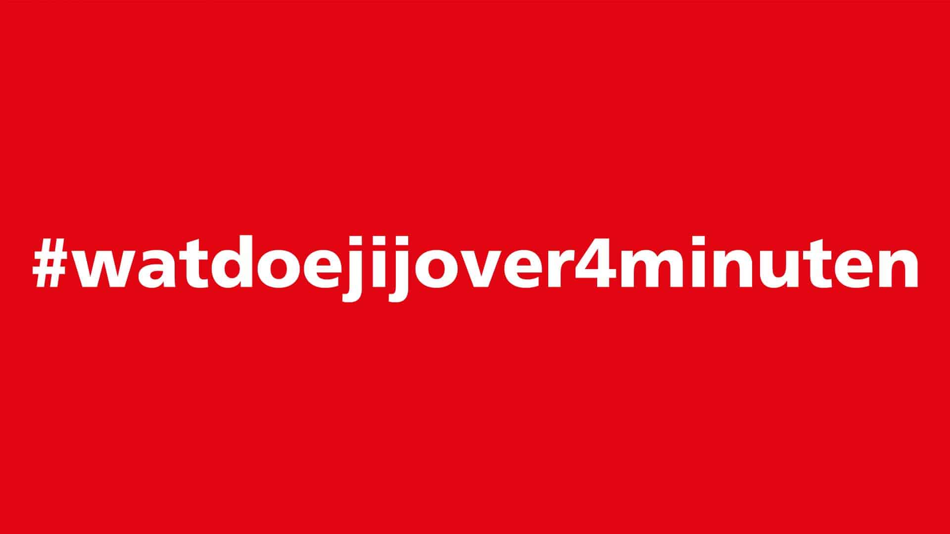 watdoejijover4minuten